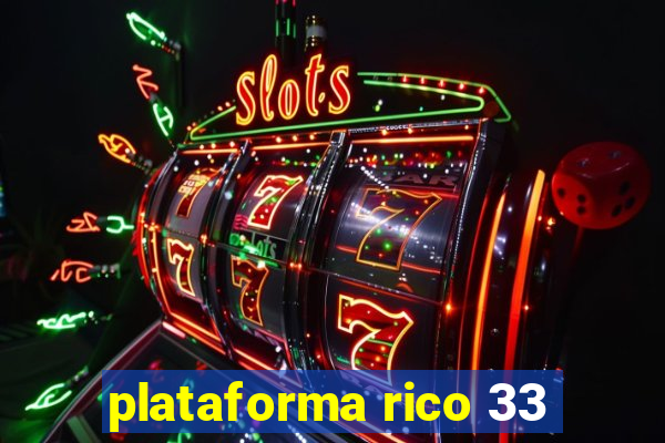 plataforma rico 33